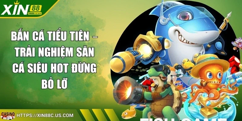 Bắn Cá Tiểu Tiên